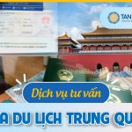Tư vấn hồ sơ xin visa du lịch Trung Quốc