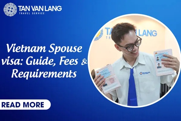 Vietnam Spouse visa: Guide, Fees & Requirements