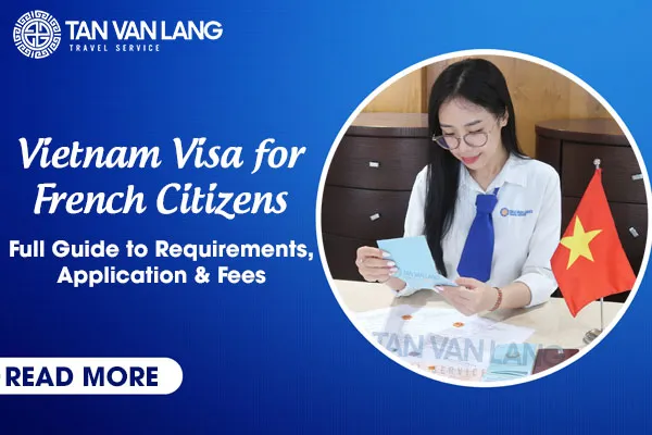 Vietnam Visa for French Citizens: Full Guide to Requirements, Application & Fees
