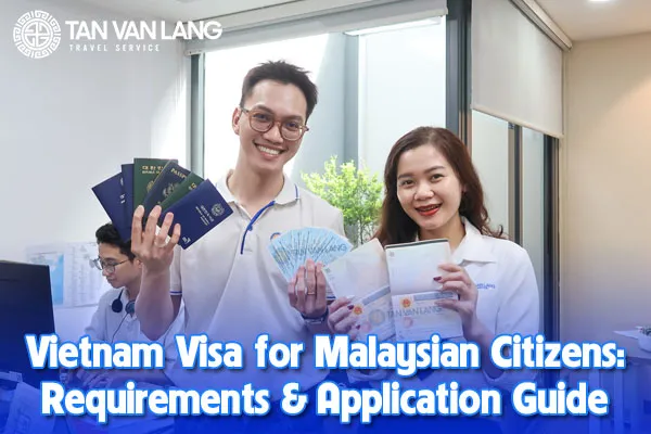 Vietnam Visa for Malaysian Citizens: Requirements & Application Guide