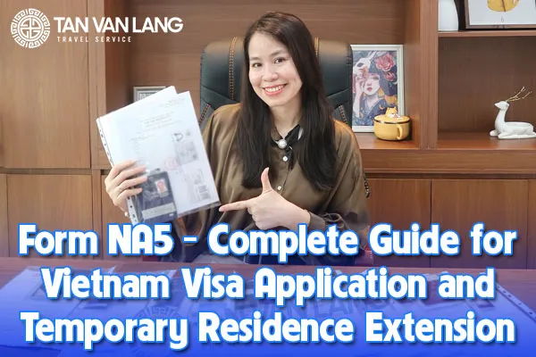 Form NA5 – Complete Guide for Vietnam Visa Application and Temporary Residence Extension