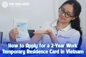 How to Apply for a 2-Year Work Temporary Residence Card in Vietnam