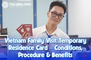 Vietnam Family Visit Temporary Residence Card – Conditions, Procedure & Benefits