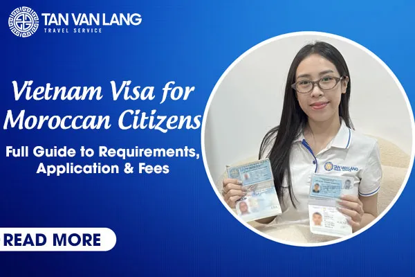 Vietnam Visa for Moroccan Citizens – Full Guide to Requirements, Application & Fees