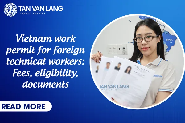 Vietnam work permit for foreign technical workers: Fees, eligibility, documents