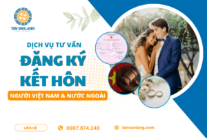 Dịch vụ tư vấn thủ tục kết hôn cho người nước ngoài cùng người Việt Nam