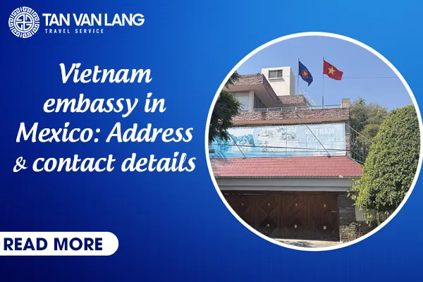 Vietnam embassy in Mexico 2026: Address & contact details