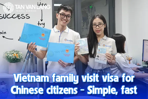 Vietnam family visit visa for Chinese citizens – Simple, fast, and reliable