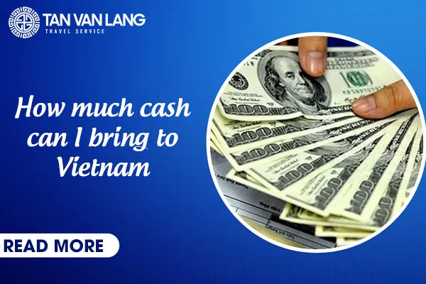 How much cash can I bring to Vietnam? Update