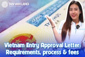 Vietnam Entry Approval Letter: Requirements, process & fees