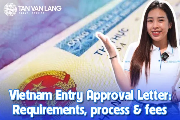 Vietnam Entry Approval Letter: Requirements, process & fees