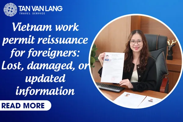 Vietnam work permit reissuance for foreigners: Lost, damaged, or updated information