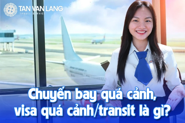 Chuyến bay quá cảnh, visa transit là gì