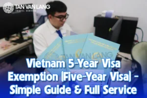 Vietnam 5-Year Visa Exemption (Five-Year Visa) - Simple Guide & Full Service