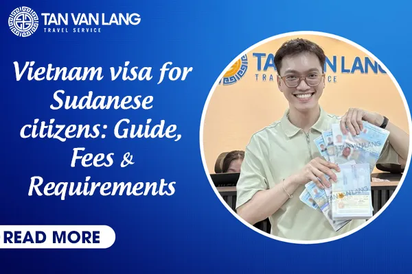 Vietnam visa for Sudanese citizens 2026: Guide, Fees & Requirements