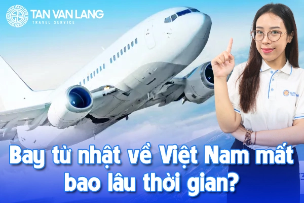 Bay từ Nhật về Việt Nam mất bao lâu