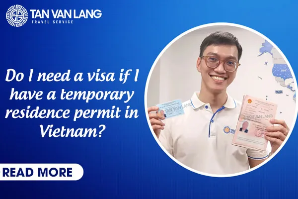 Do I need a visa if I have a temporary residence permit in Vietnam?