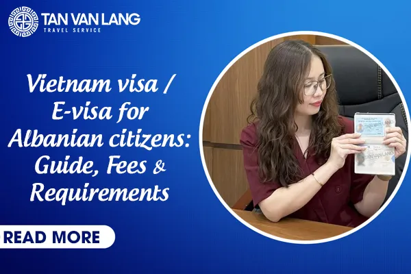 Vietnam visa / E-visa for Albanian citizens: Guide, Fees & Requirements