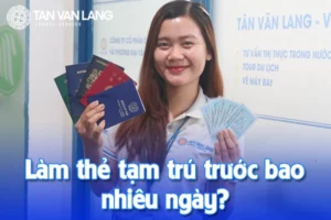 Làm thẻ tạm trú trước bao nhiêu ngày
