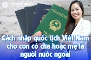 Nhập quốc tịch Việt Nam cho con