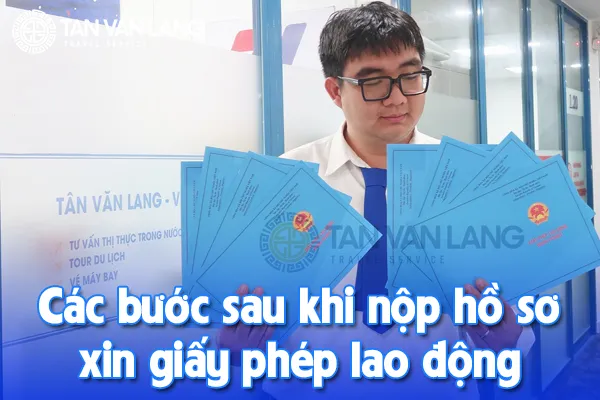Các bước sau khi nộp hồ sơ xin giấy phép lao động