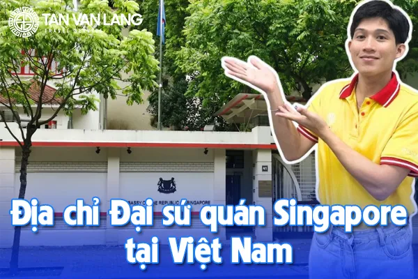 Địa chỉ Đại sứ quán Singapore tại Việt Nam
