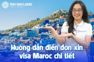 Hướng dẫn điền đơn xin visa Maroc chi tiết