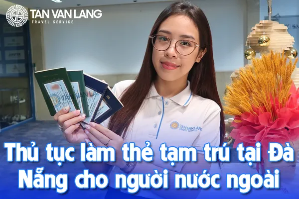 Thủ tục làm thẻ tạm trú tại Đà Nẵng cho người nước ngoài