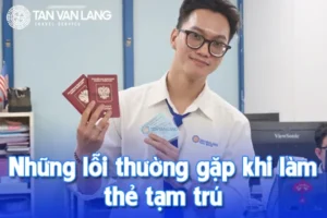 Lỗi thường gặp khi làm thẻ tạm trú