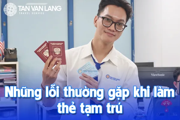 Lỗi thường gặp khi làm thẻ tạm trú