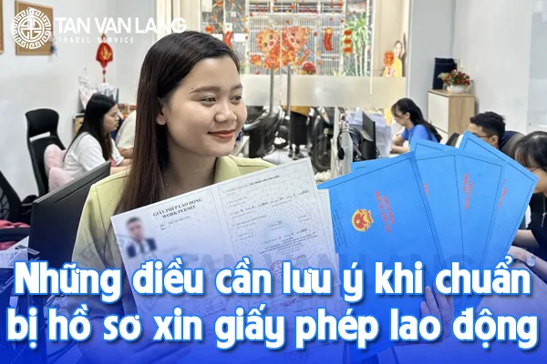 Lưu ý khi chuẩn bị hồ sơ xin giấy phép lao động