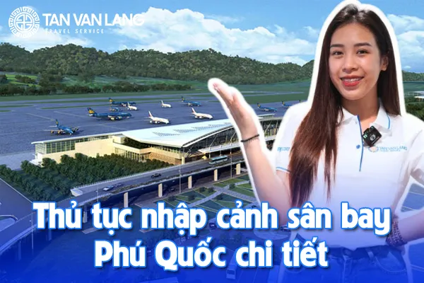 Thủ tục nhập cảnh sân bay Phú Quốc chi tiết