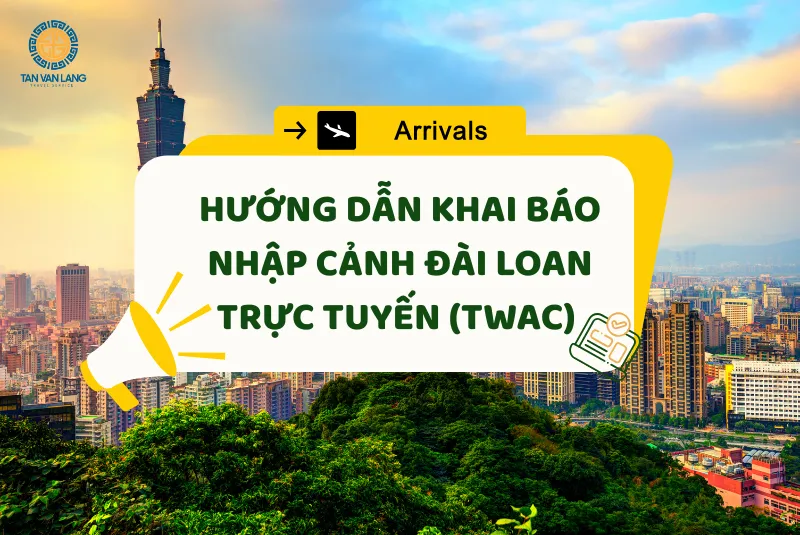 Hướng dẫn khai báo nhập cảnh Đài Loan trực tuyến (TWAC)