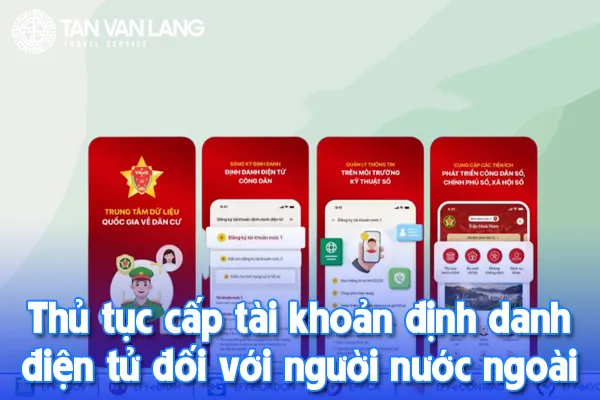 Trình tự, thủ tục cấp tài khoản định danh điện tử đối với người nước ngoài