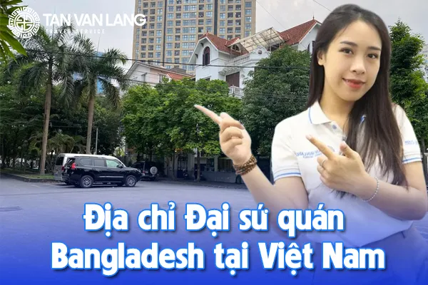 Địa chỉ Đại sứ quán Bangladesh tại Việt Nam
