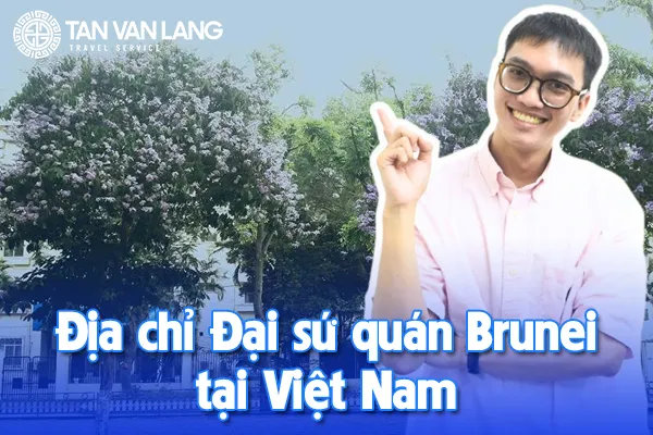 Địa chỉ Đại sứ quán Brunei tại Việt Nam