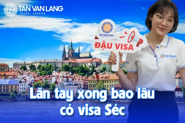 Lăn tay xong bao lâu có visa Séc