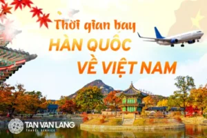 Bay từ Hàn Quốc về Việt Nam mất bao lâu?