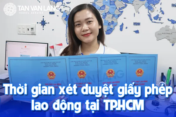 Thời gian xét duyệt giấy phép lao động tại TP.HCM