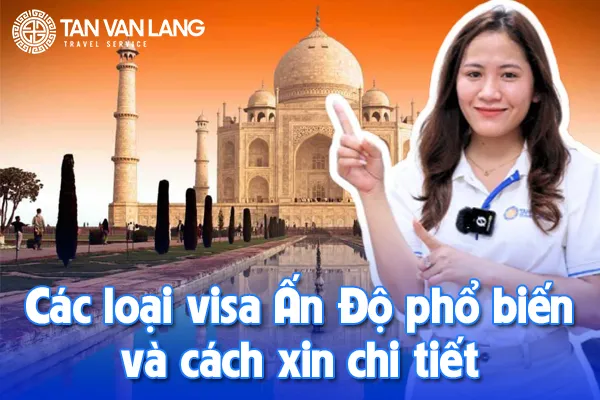 Các loại visa Ấn Độ phổ biến và cách xin chi tiết