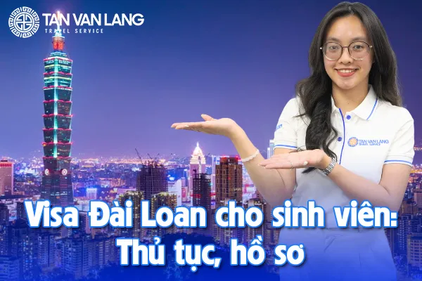 Visa Đài Loan cho sinh viên: Thủ tục, hồ sơ