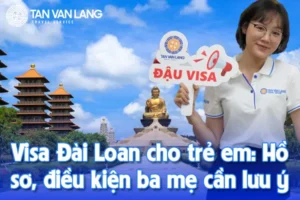 Visa Đài Loan cho trẻ em: Hồ sơ, điều kiện ba mẹ cần lưu ý