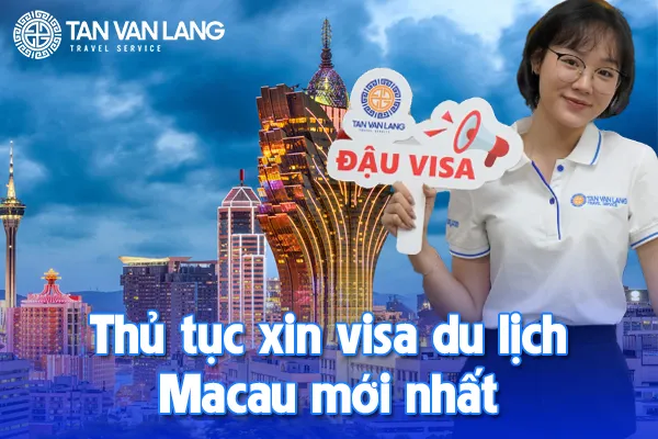 Thủ tục xin visa du lịch Macau mới nhất