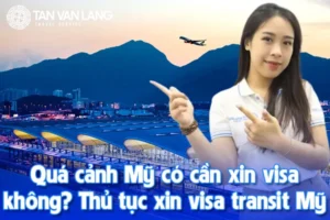 Quá cảnh Mỹ có cần xin visa không? Thủ tục xin visa transit Mỹ