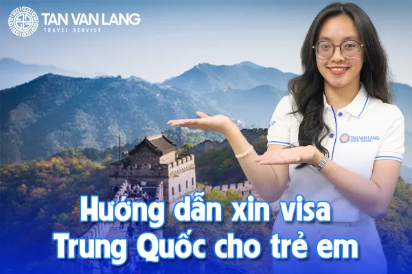Hướng dẫn xin visa Trung Quốc cho trẻ em mới nhất: Dễ hay khó?