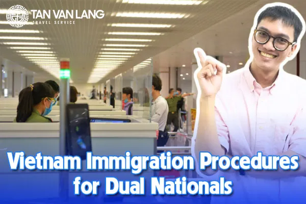 Vietnam Immigration Procedures for Dual Nationals