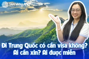 Đi Trung Quốc có cần visa không? Ai cần xin? Ai được miễn