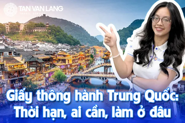 Giấy thông hành Trung Quốc: Thời hạn, ai cần, làm ở đâu, mất bao lâu?