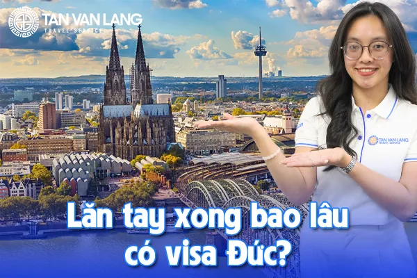 Lăn tay xong bao lâu có visa Đức?
