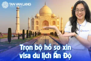 Trọn bộ hồ sơ xin visa du lịch Ấn Độ